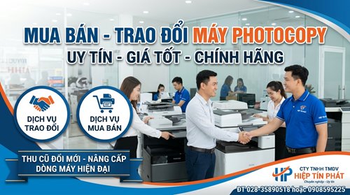 DỊCH VỤ MUA BÁN và TRAO ĐỔI MÁY PHOTOCOPY UY TÍN TẠI CÔNG TY HIỆP TÍN PHÁT